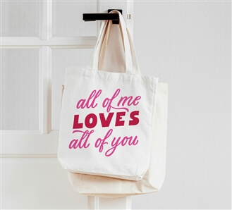 Valentine’s Tote Bags - All of Me loves all of you